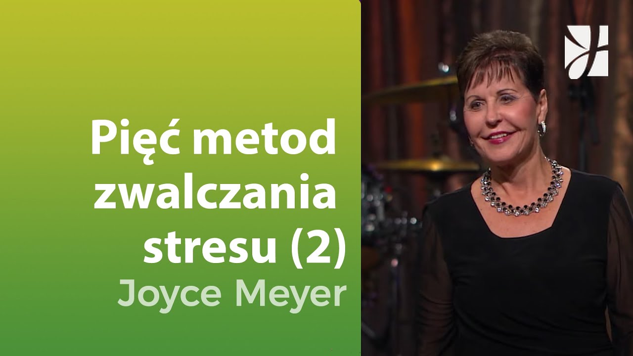 Pięć metod zwalczania stresu (2) | Joyce Meyer | Duchowy rozwój