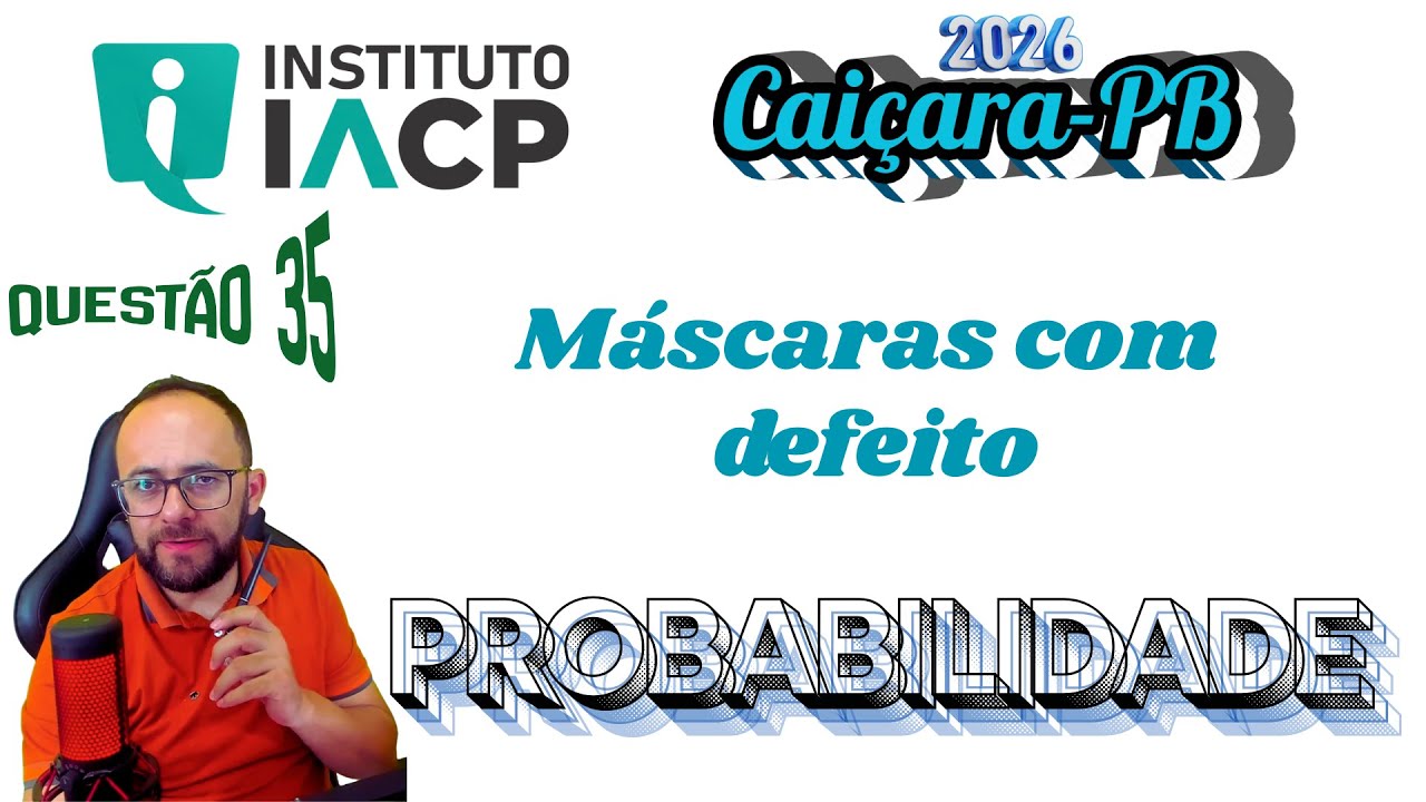 #35 IACP, Caiçara-PB, 2026  - Probabilidade binomial (prof matemática)