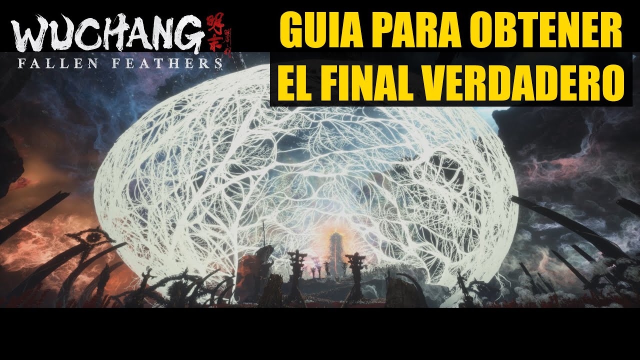 WUCHANG Fallen Feathers GUIA para obtener el FINAL VERDADERO
