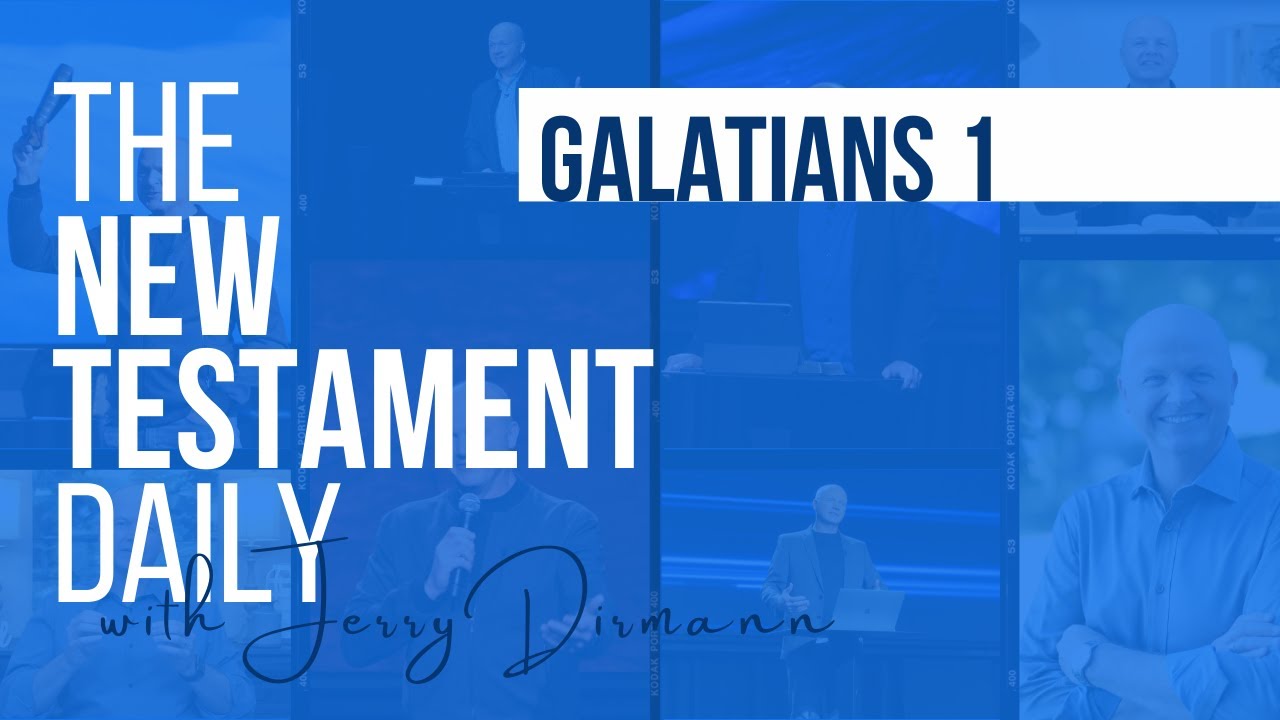 Galatians 1 | The New Testament Daily with Jerry Dirmann