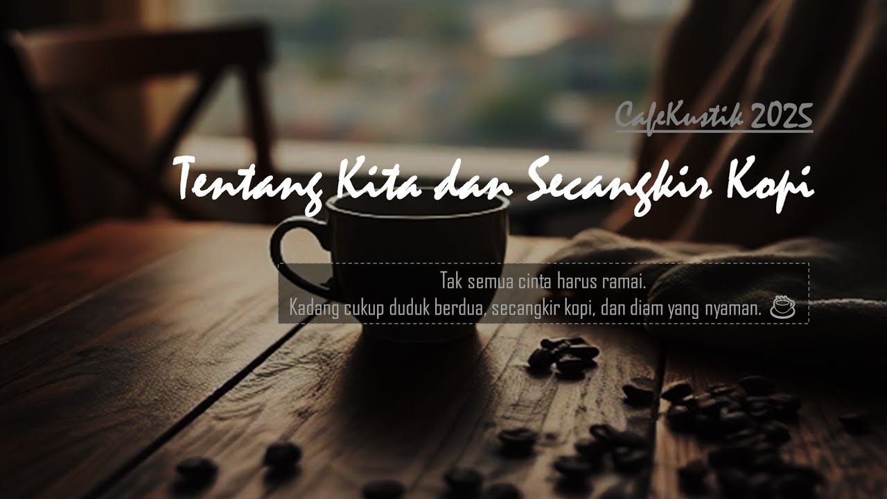 Lagu Slow Indonesia – Tentang Kita dan Secangkir Kopi (Romantis & Tenang)