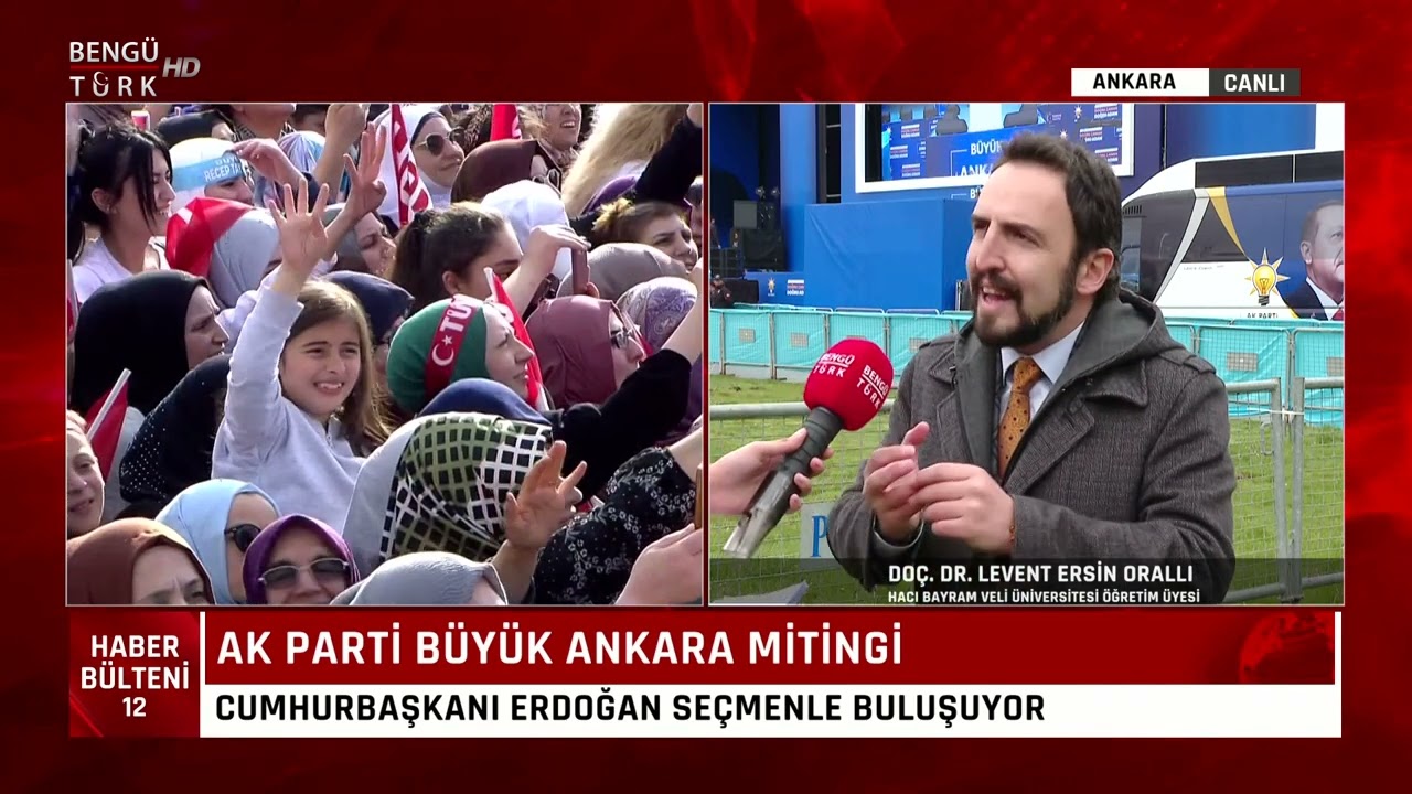 AKADEMİSYEN LEVENT ERSİN ORALLI AK PARTİ'NİN BÜYÜK ANKARA MİTİNGİNİ DEĞERLENDİRDİ