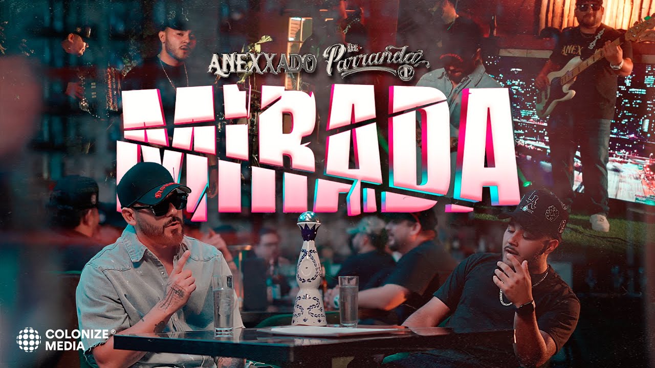 Grupo Anexxado x De Parranda - Mirada (Video Oficial)