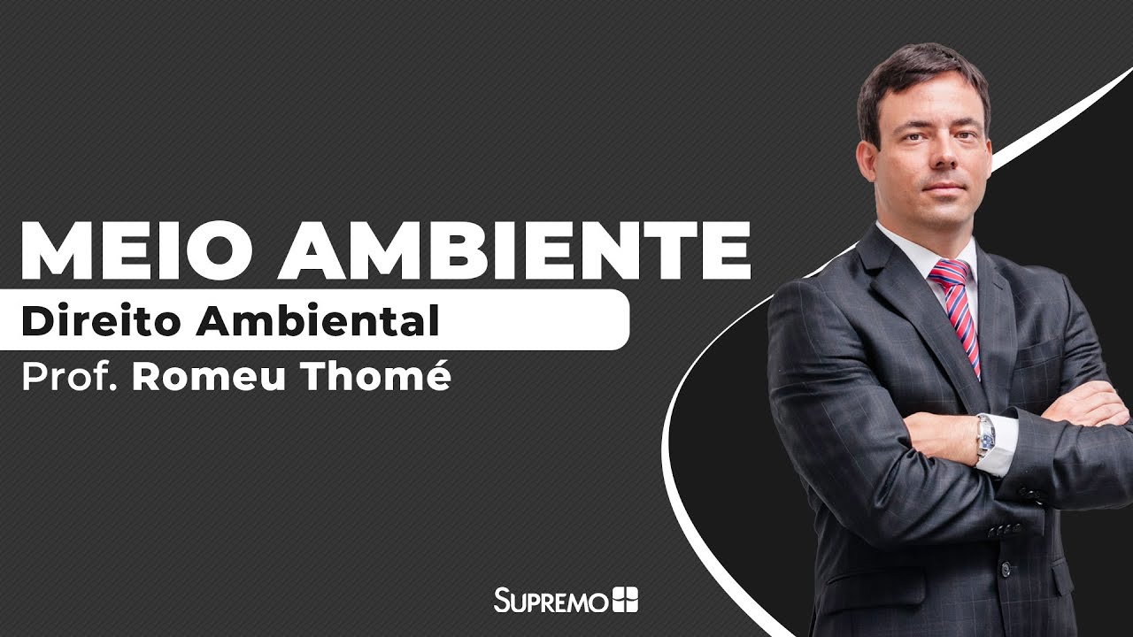 Meio Ambiente - Direito Ambiental - Prof. Romeu Thomé