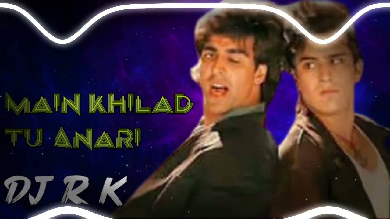 Main Khiladi Tu Anari - Main Khiladi Tu Anari Drop Mix DJ R. K  (1994) 