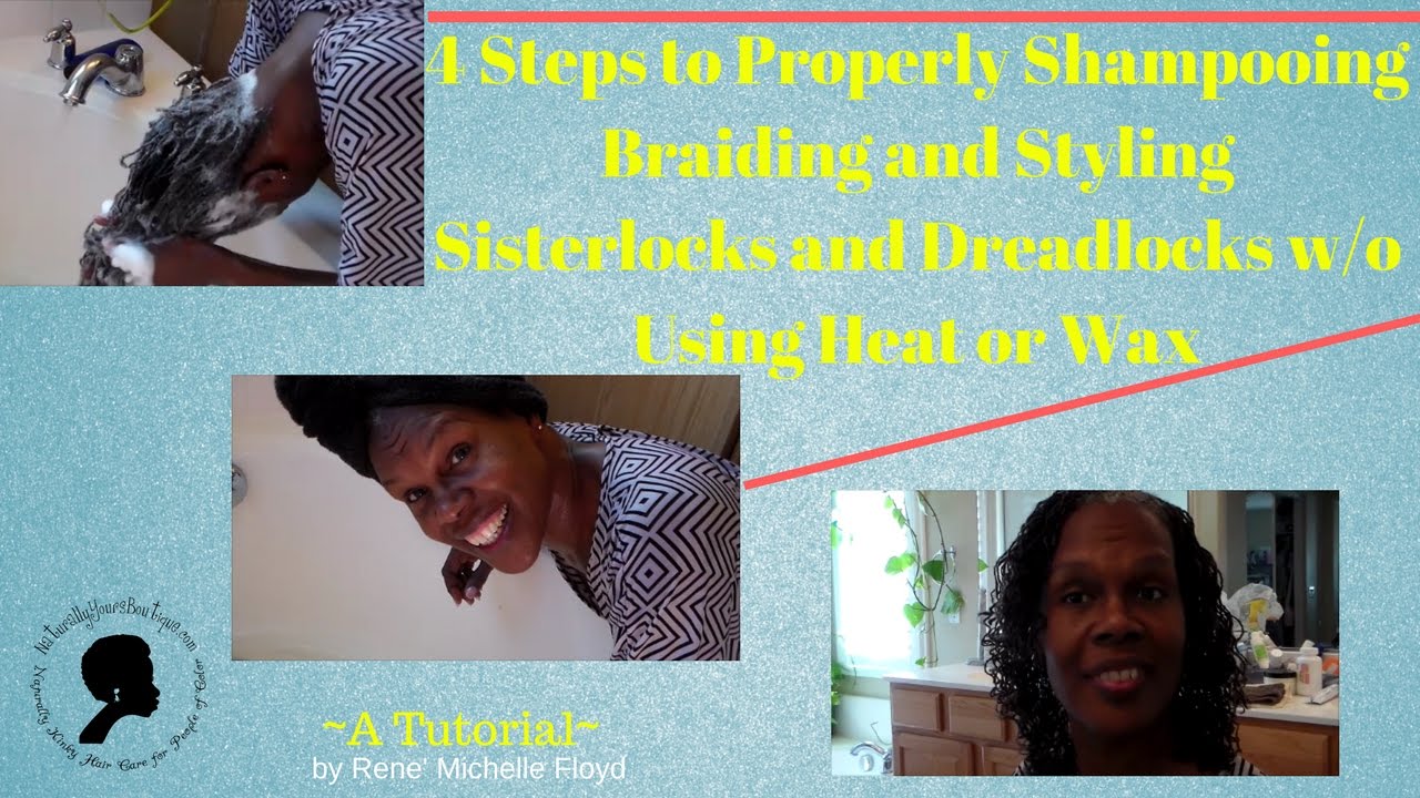 4 Steps To Properly Shampooing Braiding and Styling Sisterlocks and Dreadlocks w/o Using Heat or Wax