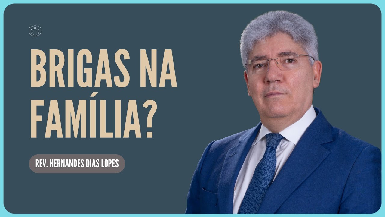 UMA FAMÍLIA EM CRISE | Rev. Hernandes Dias Lopes | Igreja Presbiteriana de Pinheiros
