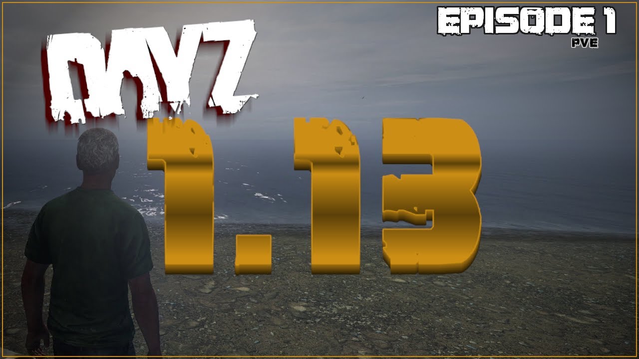 DayZ 1.13 Major Update | Ep 1 | Beach B'ys