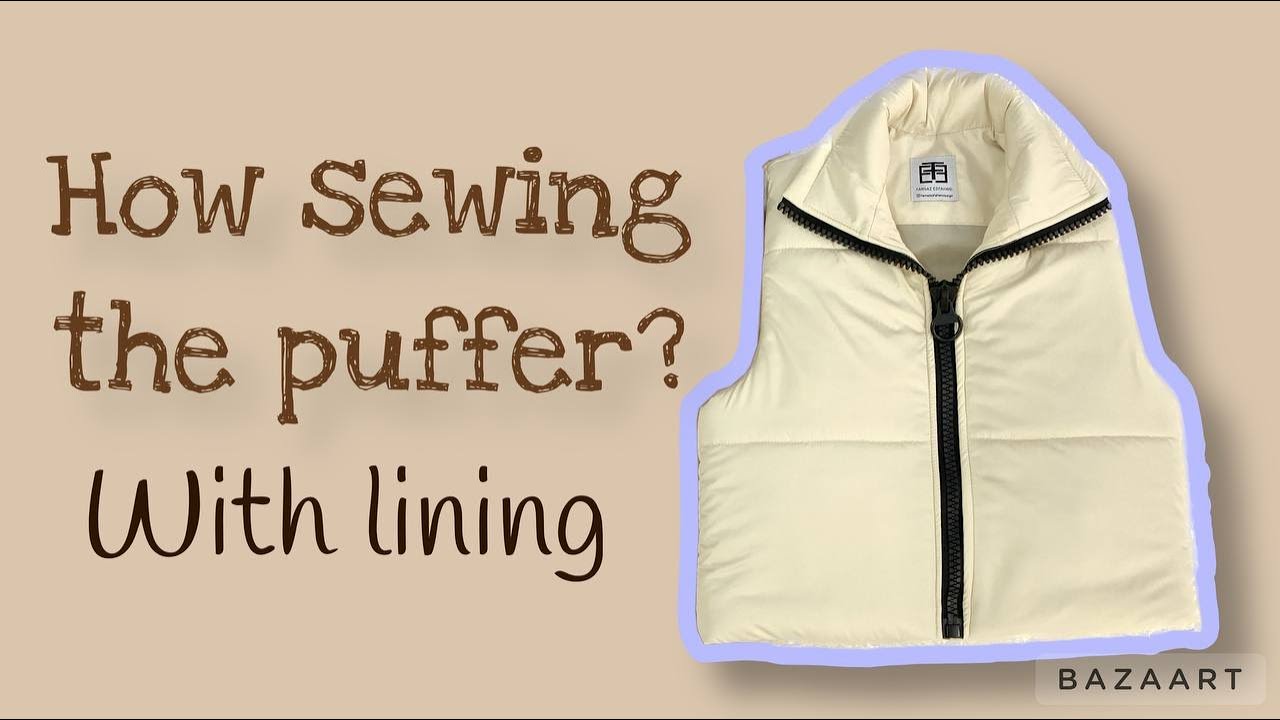 tutorial sewing the puffer jacket , how sew puffer with lining