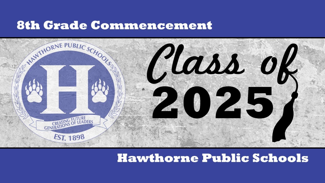 Hawthorne Public Schools - Lincoln Middle School Class of 2025 Commencement Ceremony