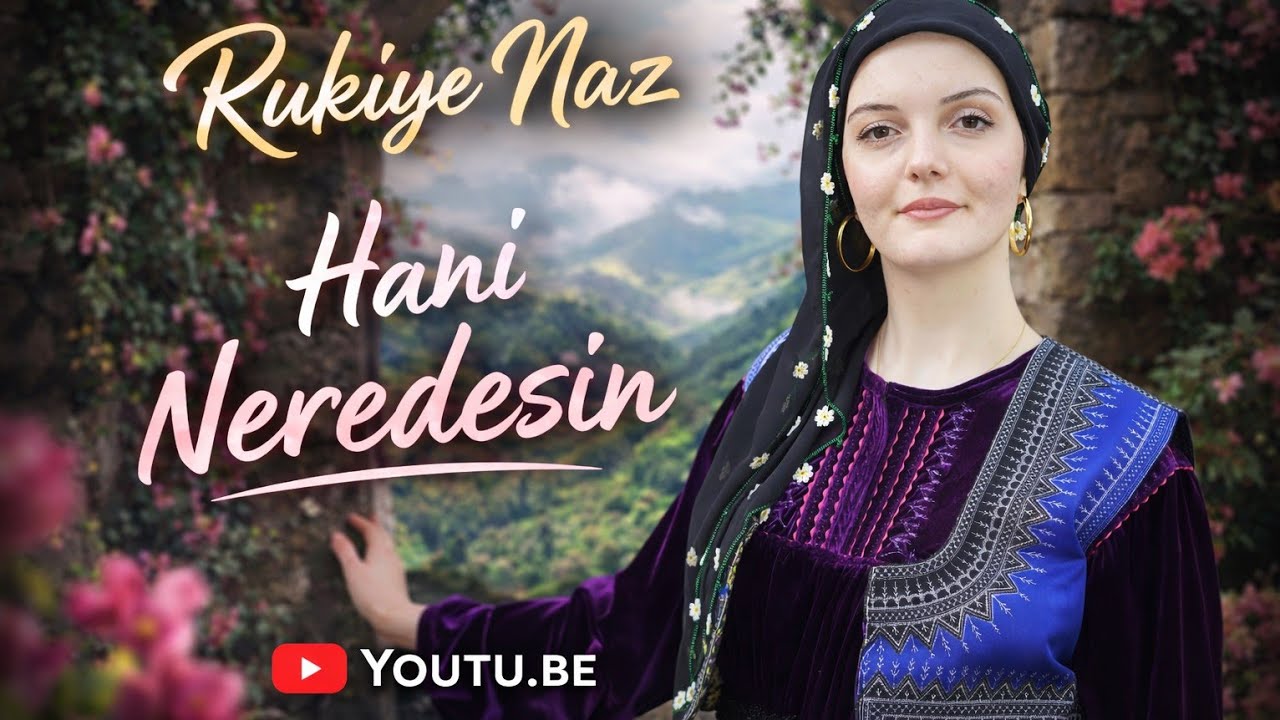 R u k i y e  N a z - Hani nerdesin nerde