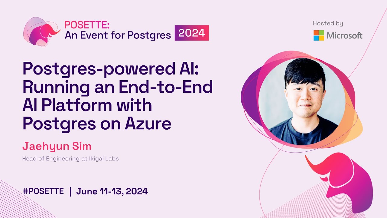 Postgres-powered AI: Running an End-to-End AI Platform with Postgres on Azure | POSETTE 2024
