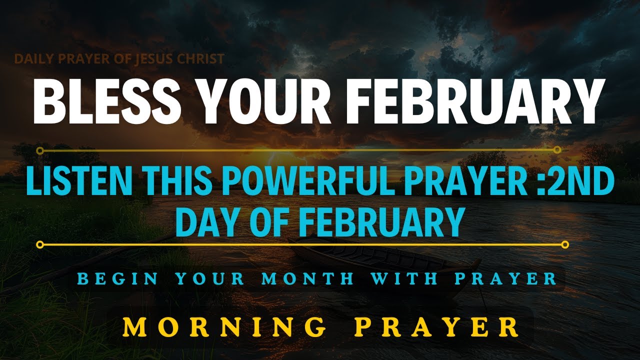 PRAYER TO BLESS YOUR MONTH OF FEBRUARY | 2ND DAY OF FEBRUARY