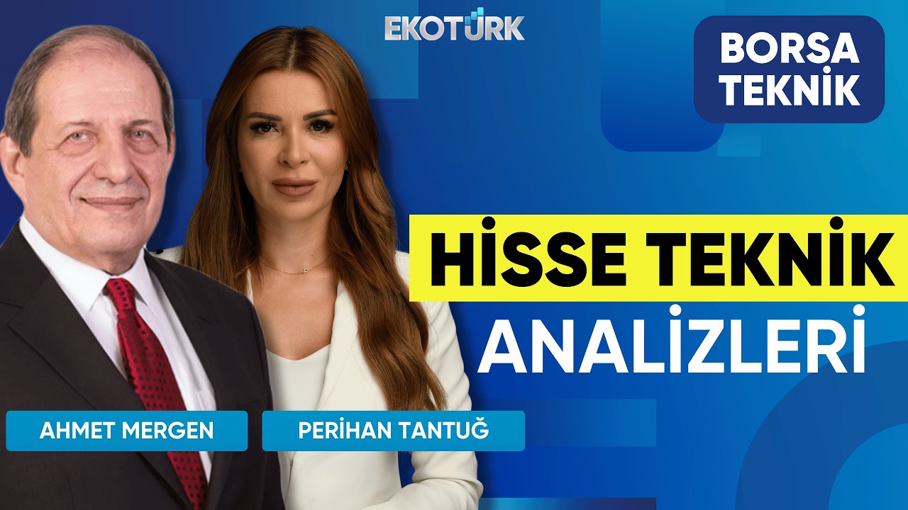 Hisse Teknik Analizleri | Ahmet Mergen | Perihan Tantuğ | Borsa Teknik