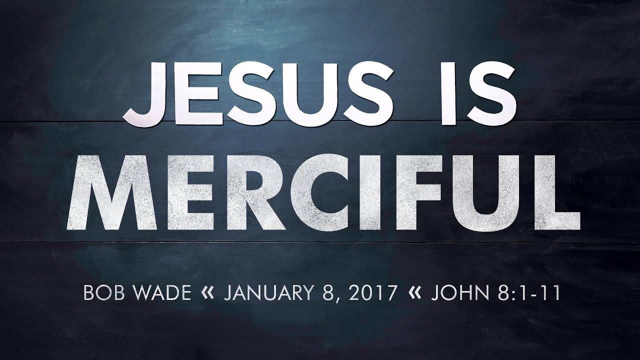 Sermon - John 8:1-11 - Bob Wade