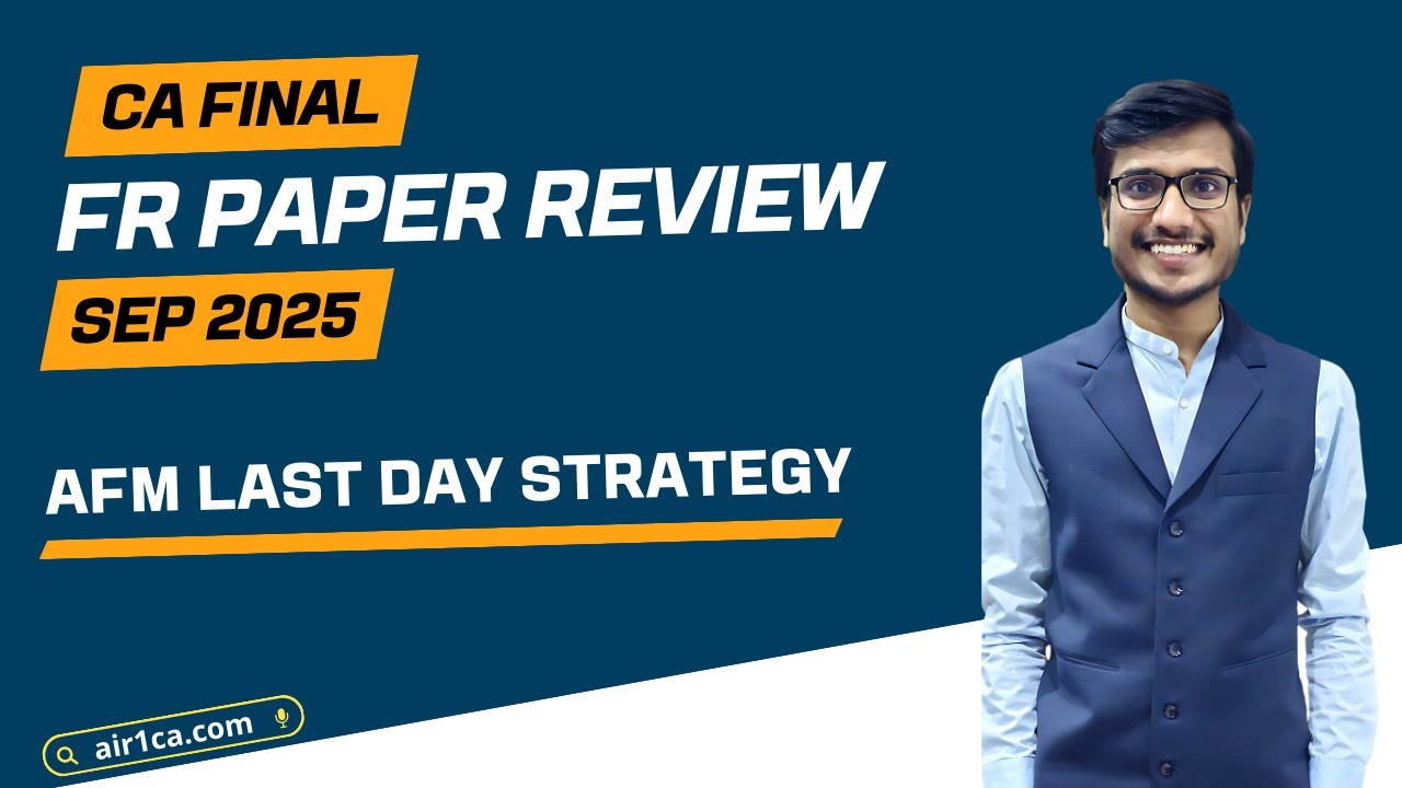CA Final FR Sep 2025 Exam PAPER REVIEW | Last Day Strategy for AFM | CA Ajay Agarwal AIR 1