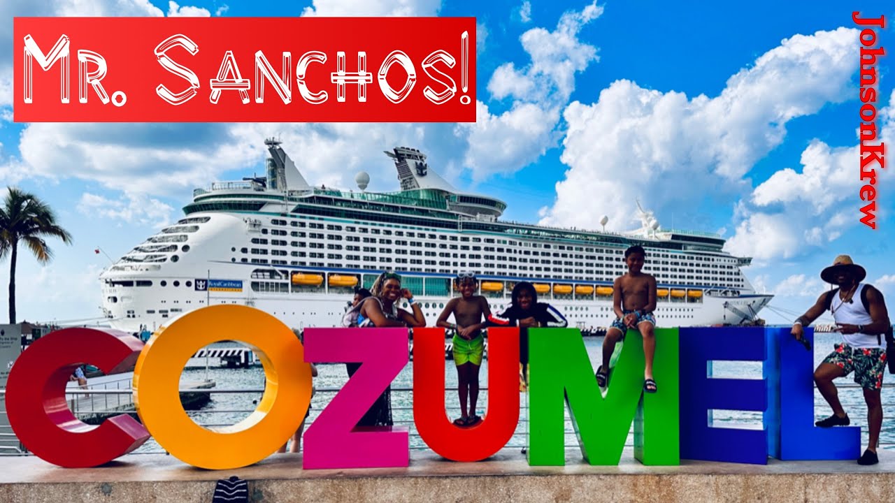 Mr. Sanchos | Cozumel, Mexico | Port Day Royal Caribbean