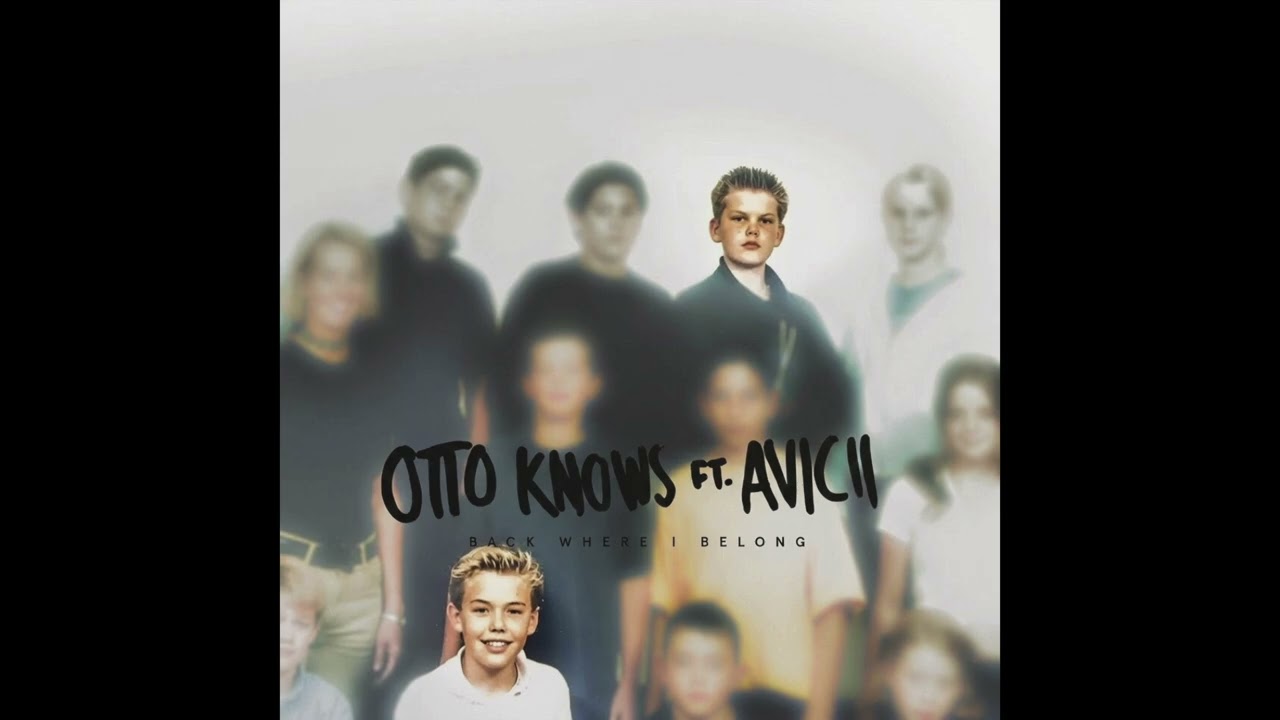 Otto Knows - Back Where I Belong (ft. Avicii & LP)