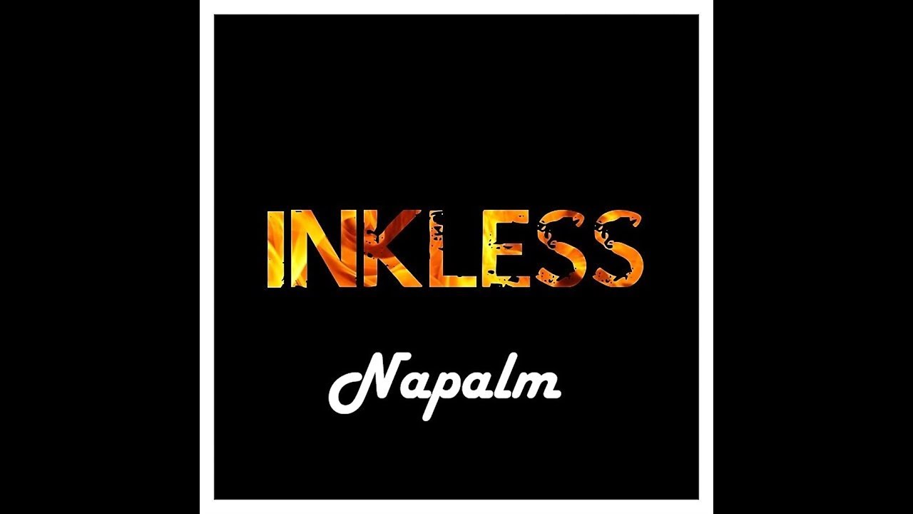Inkless - Napalm (Official Single)
