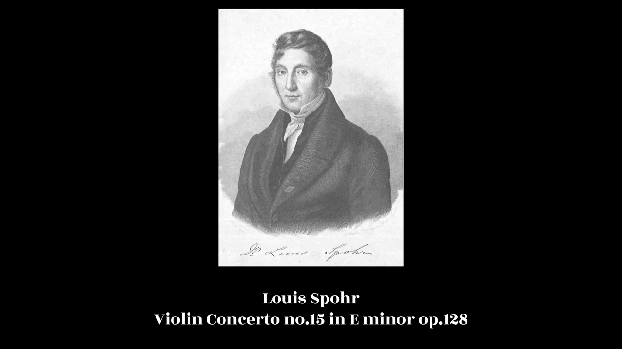 Louis Spohr - Violin Concerto no.15 in E minor op.128