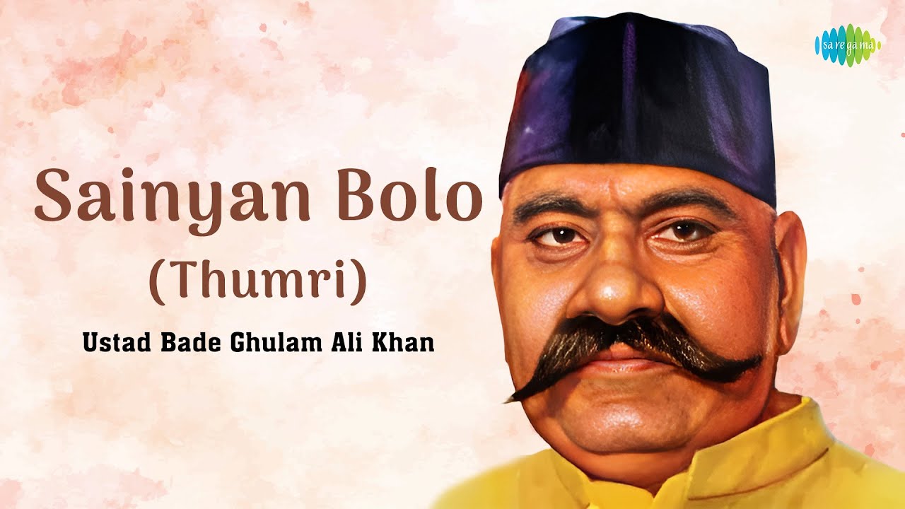Sainyan Bolo (Thumri) | Ustad Bade Ghulam Ali Khan | Hindustani Vocal | Indian Classical Music