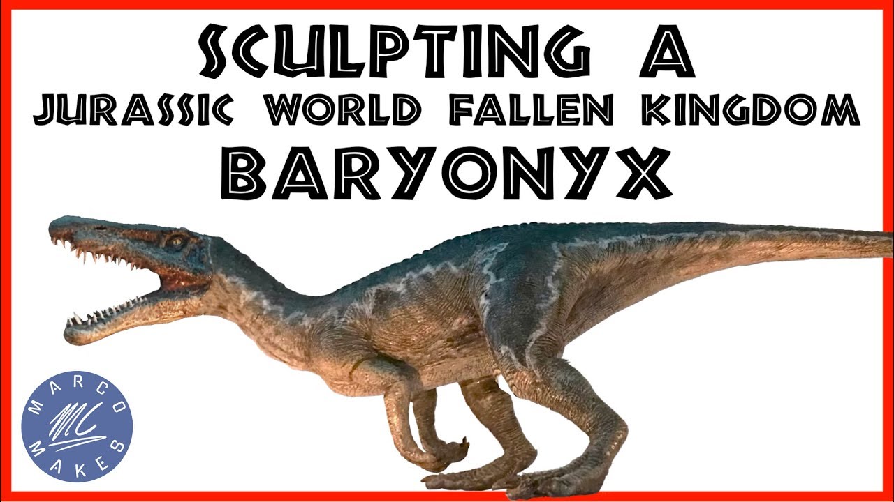 Sculpting the BARYONYX - JURASSIC WORLD FALLEN KINGDOM - DIY  1:18th scale dinosaur figure tutorial