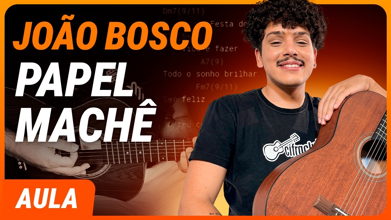 PAPEL MACHÊ - João Bosco (Completa) | Como tocar no violão
