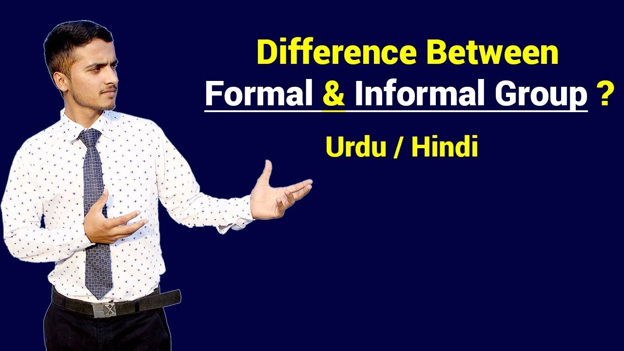 Difference Between Formal Group & Informal Group ? Urdu / Hindi