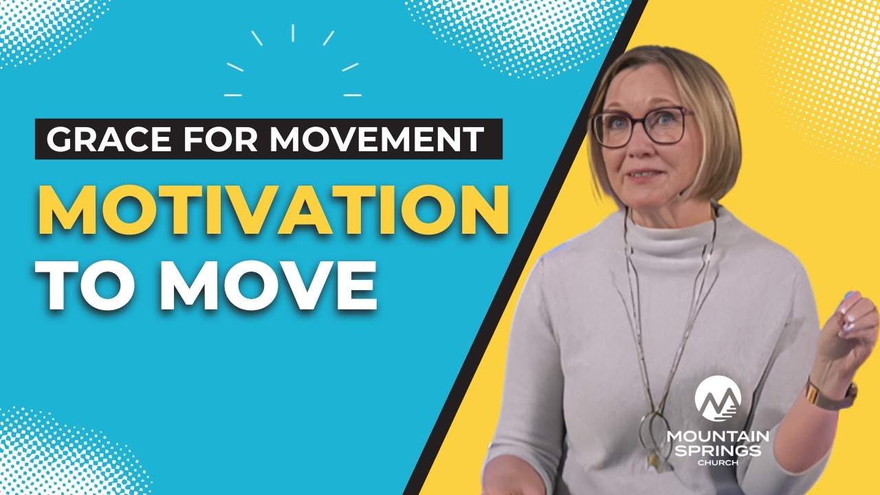 Grace for Movement: Motivation to Move | Glenda Devries | Mountain Springs Church
