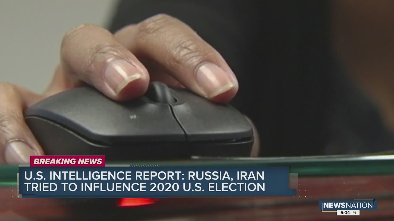 US intelligence report: Russia, Iran tried to influence 2020 election