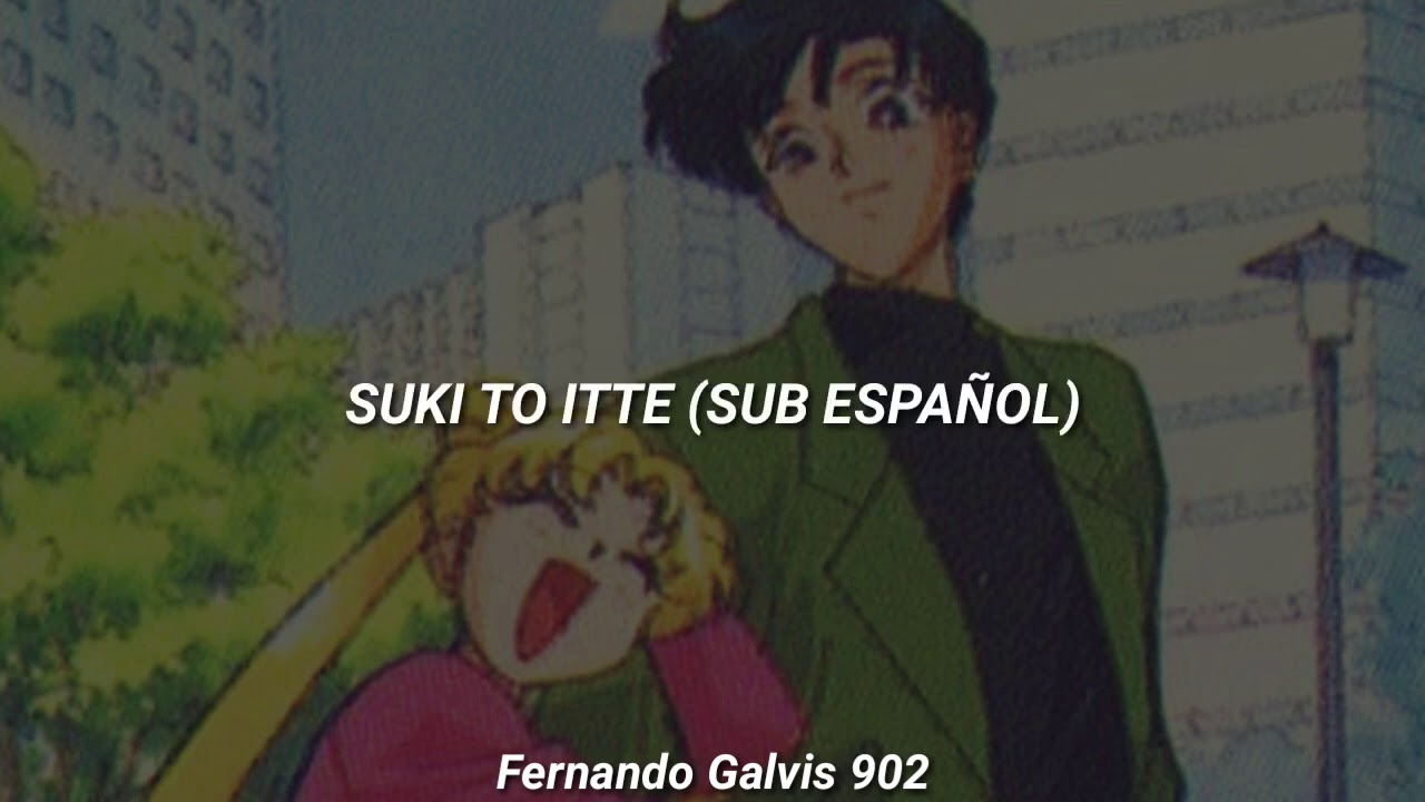 Sailor Moon 🌙- Suki To Itte (Sub Español)