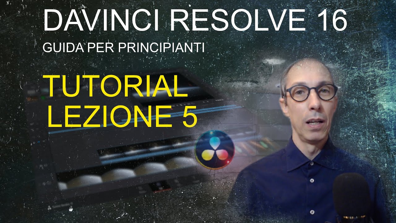 DAVINCI RESOLVE, Guida per principianti - Tutorial LEZIONE 5