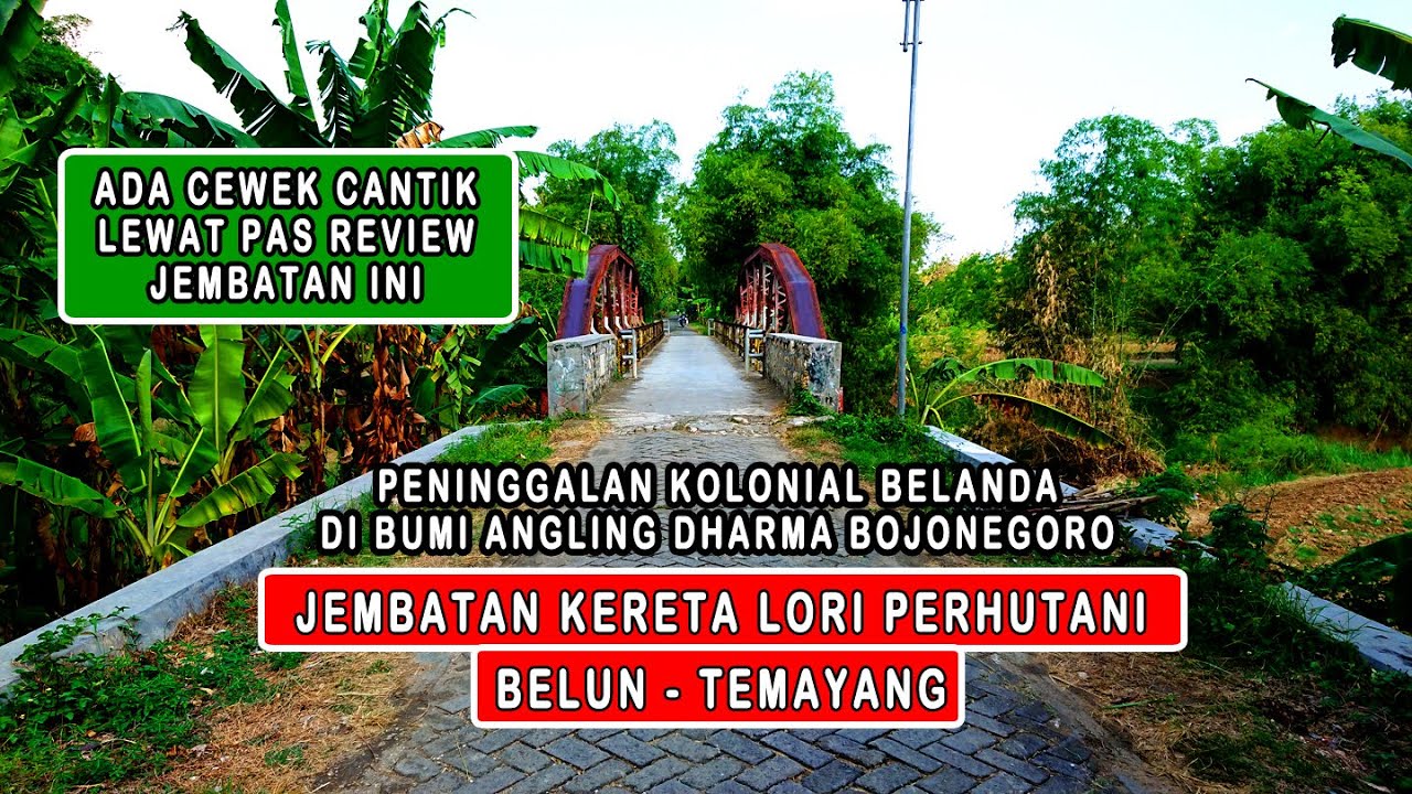 JEMBATAN KERETA LORI PERHUTANI BELUN - TEMAYANG || PENINGGALAN BELANDA DI BOJONEGORO