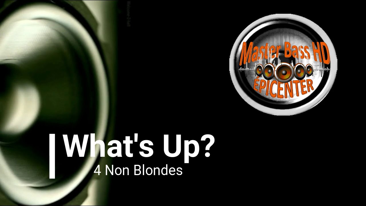 What's Up - 4 Non Blondes - BASS EPICENTER HD