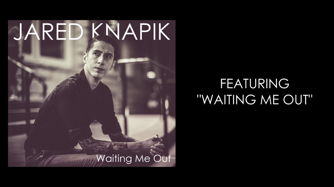 Jared Knapik - Waiting Me Out (Audio)