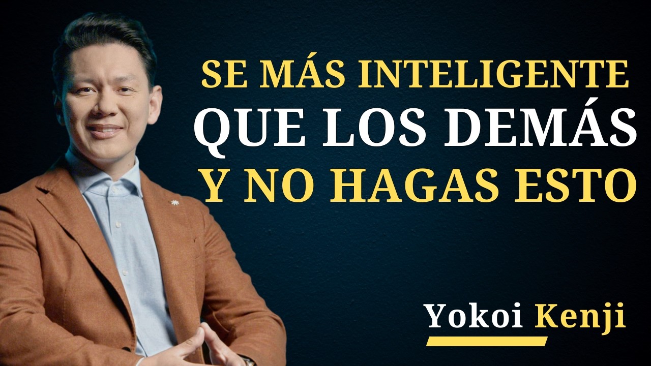 Deja de Hacer estas Cosas si quieres ser Más INTELIGENTE que los Demás |  Yokoi Kenji