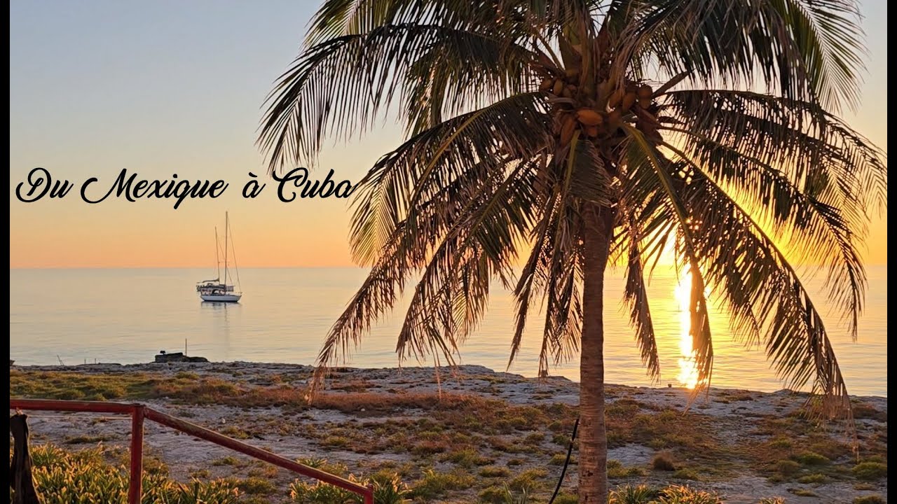Du Mexique à Cuba à bord du voilier Nana