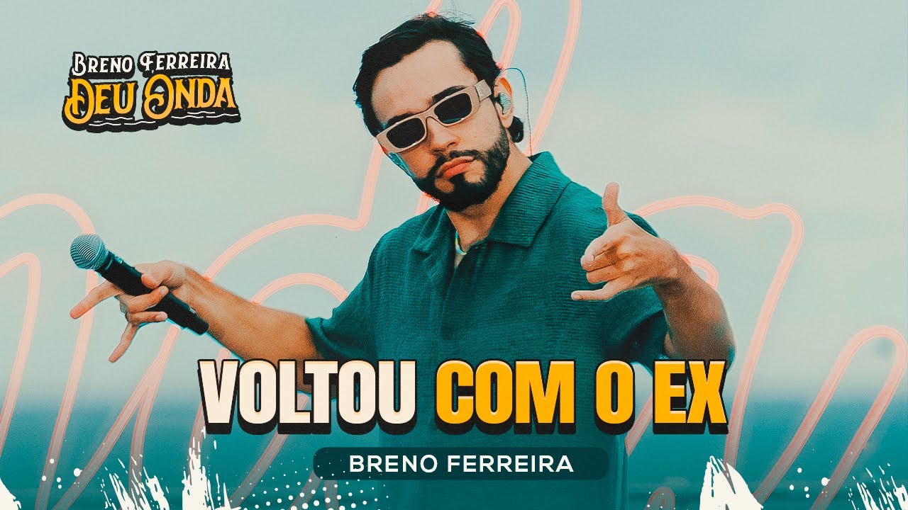 Breno Ferreira - Voltou Com Ex #DeuOnda