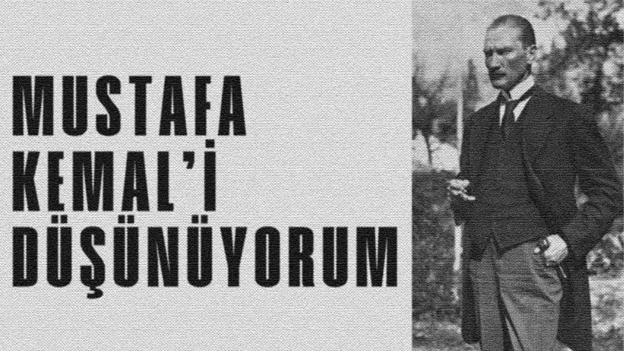MUSTAFA KEMAL'İ DÜŞÜNÜYORUM - Ümit Yaşar OĞUZCAN