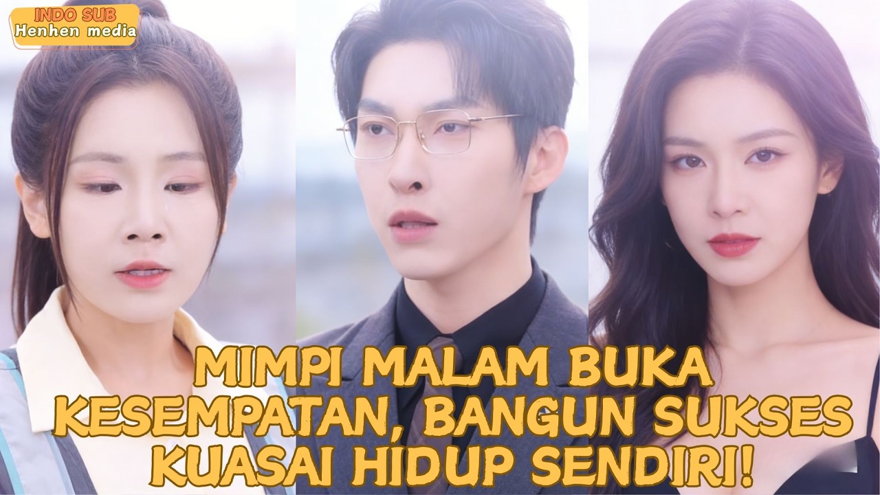 【IndoSub】Mimpi Malam Buka Kesempatan, Bangun Sukses Kuasai Hidup Sendiri! #minidrama