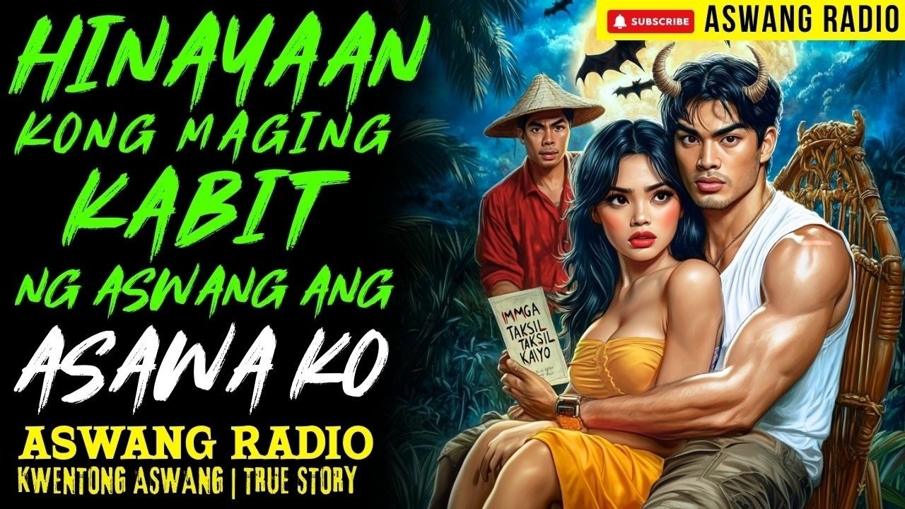 HINAYAAN KONG MAGING KABIT NG ASWANG ANG ASAWA KO   KWENTONG ASWANG   TRUE STORY
