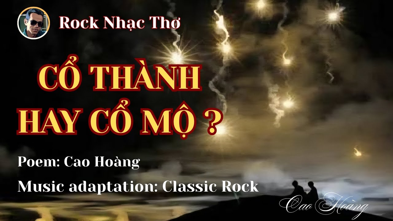CỔ THÀNH HAY CỔ MỘ? || ANCIENT CITADEL OR MASS GRAVE? || Poem: Cao Hoàng || Classic Rock Music