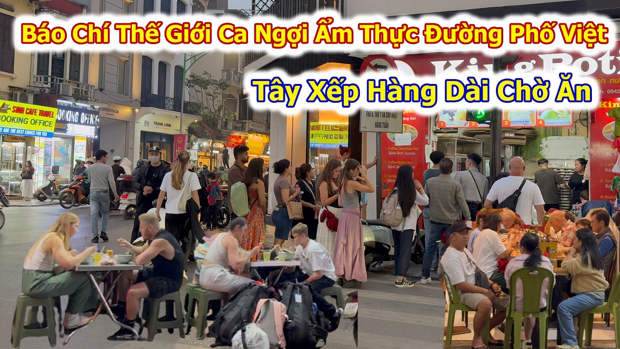 Ẩm Thực Đường Phố Việt Top Đầu Thế Giới Tây Xếp Hàng Chờ Ăn