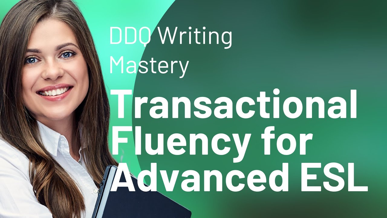DDQ Writing Mastery: Transactional Fluency for Advanced ESL
