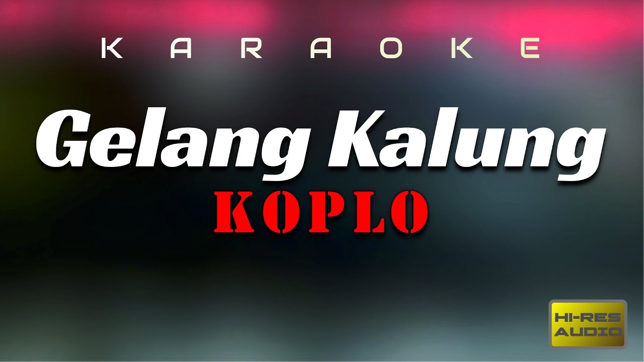 GELANG KALUNG KARAOKE KOPLO
