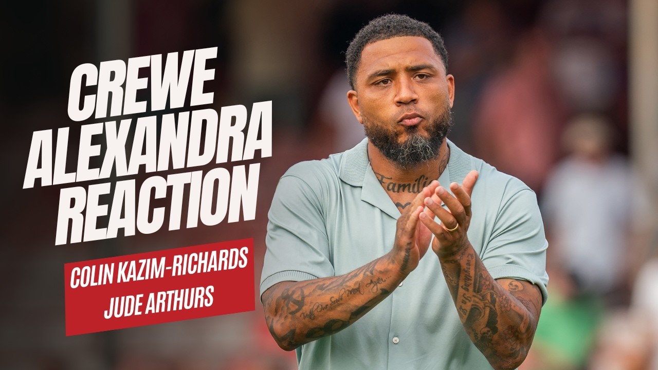CREWE ALEXANDRA REACTION | Colin Kazim-Richards & Jude Arthurs