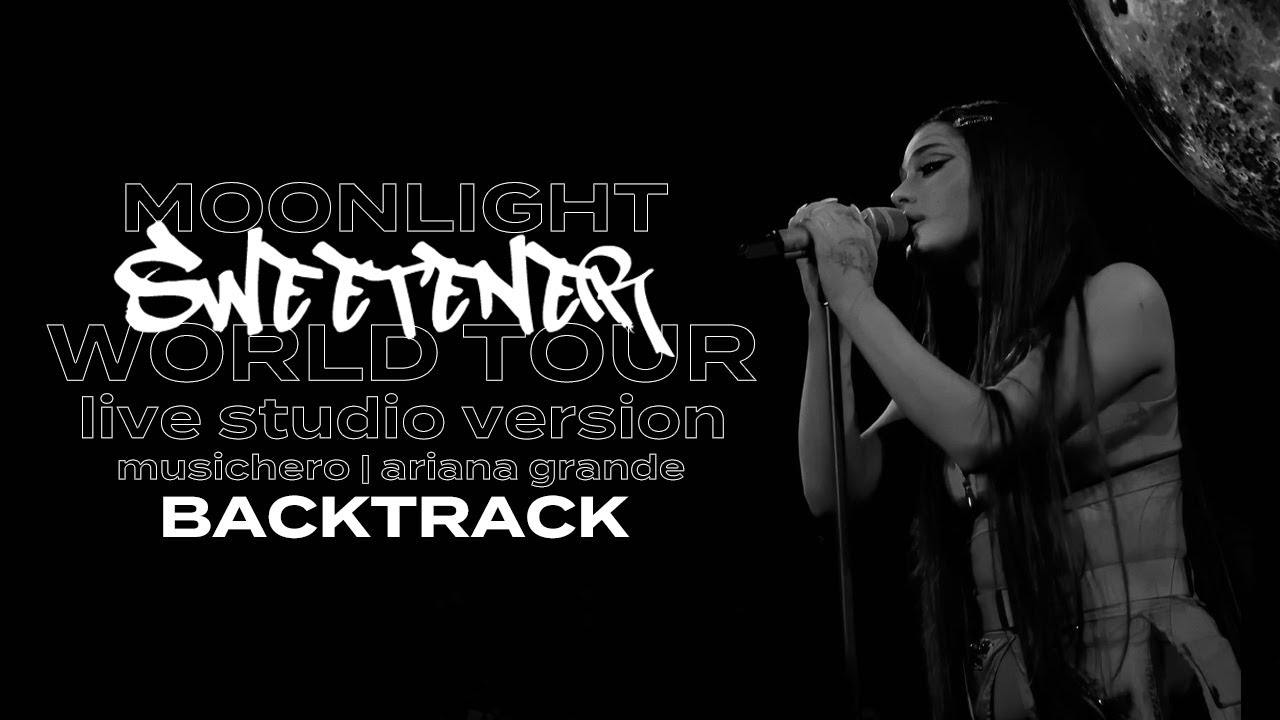 Ariana Grande - Moonlight [Backtrack] (Sweetener World Tour Version)
