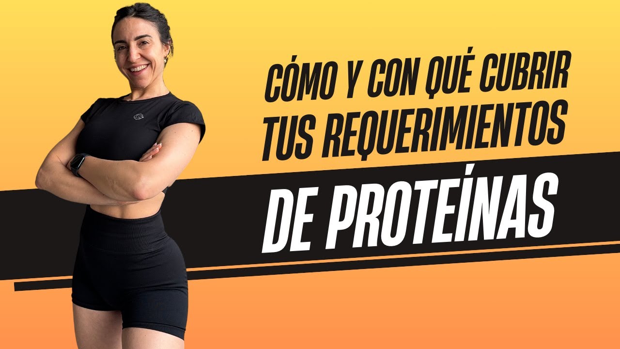 ¿Cómo y con qué cubrir tus requerimientos de proteína?