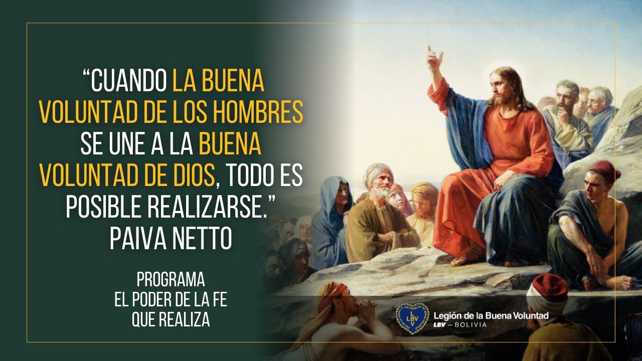 CUANDO LA BUENA VOLUNTAD DE LOS HOMBRES SE UNE A LA BUENA VOLUNTAD DE DIOS TODO PUEDE REALIZARSE