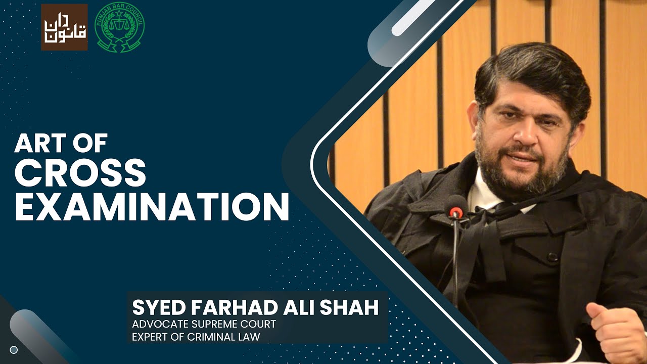 Lecture by Syed Farhad Ali Shah on Art of Cross Examination